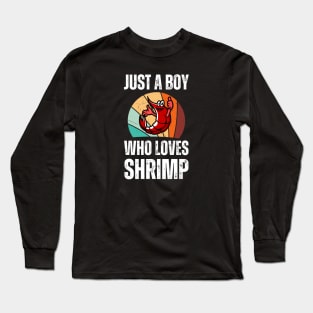 Just A Boy Who Loves Shrimp-Shrimp Lover Long Sleeve T-Shirt